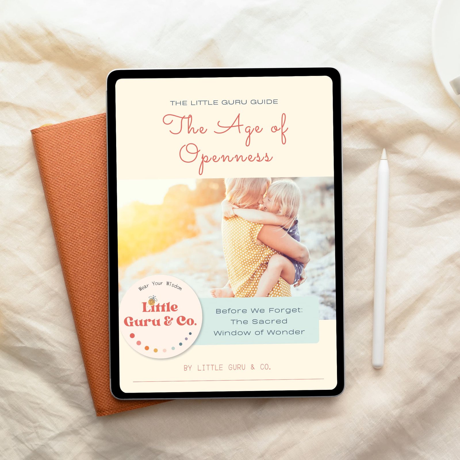 Sacred Parenting Guide Bundle — The Little Guru Guides (Save 15%) Digital cover of The Ages of Openness parenting guide by Little Guru & Co., shown on tablet with soft neutral background