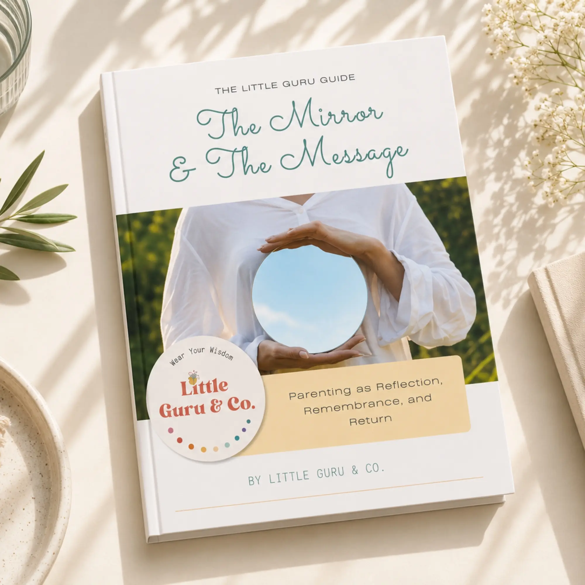 The Little Guru Guide: The Mirror and The Message (Digital Download) The Mirror and The Message Conscious Parenting Guide mockup on table with natural light