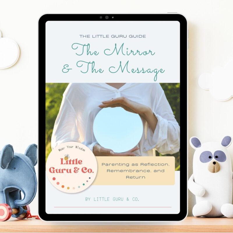Digital product mockup of The Little Guru Guide: The Mirror and the Message, a 20-page conscious parenting guide with reflections, practices, and affirmations.