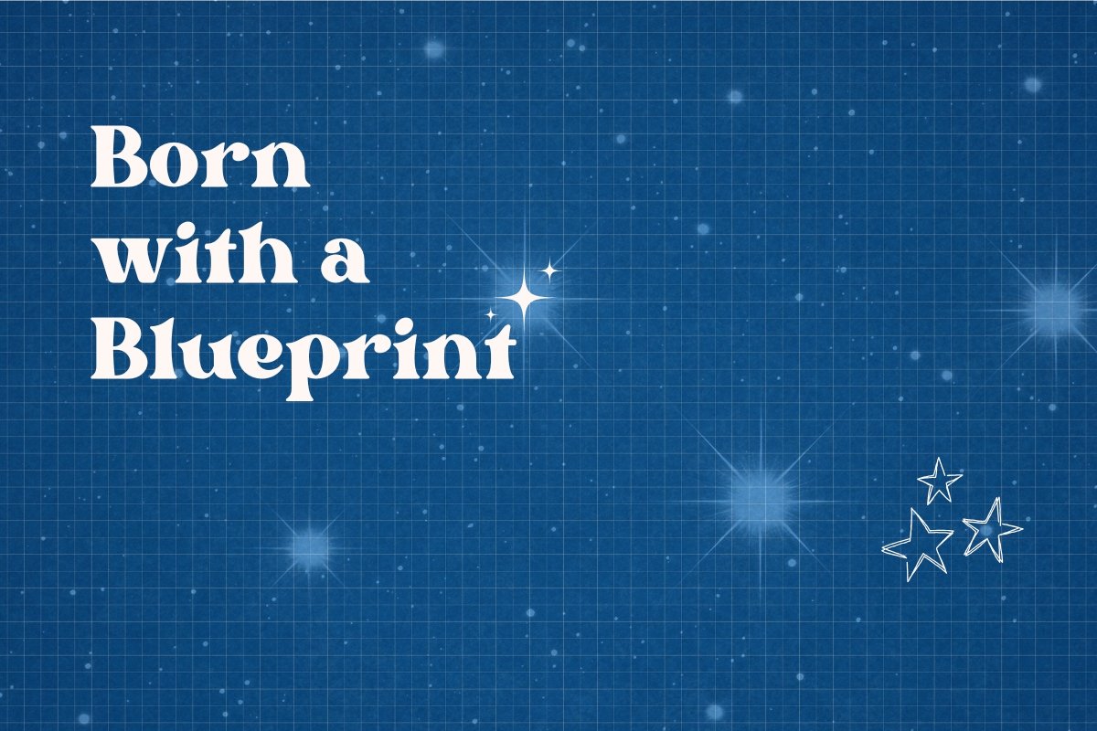 Born With a Blueprint graphic featuring white text on a starry blue blueprint background with soft glowing stars, representing a child’s innate soul blueprint.